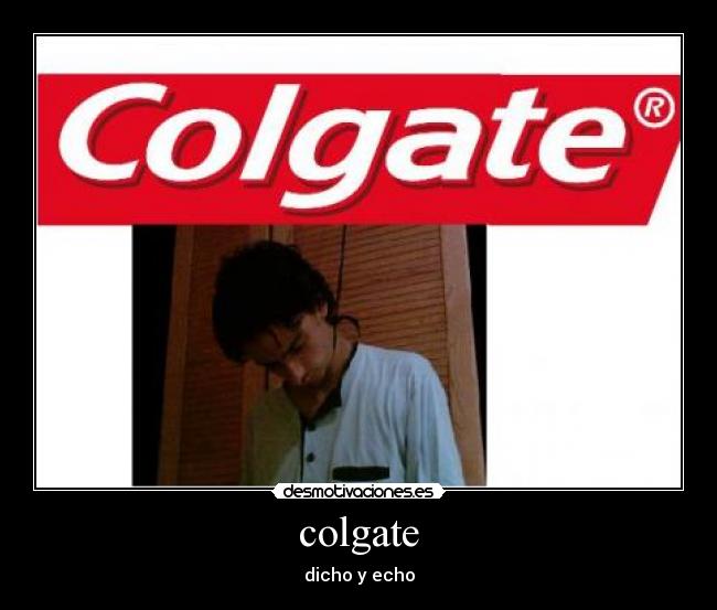 colgate - dicho y echo