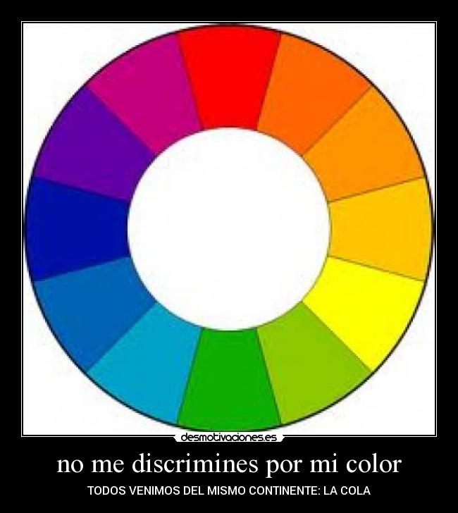 no me discrimines por mi color - 