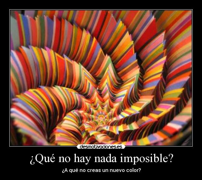 ¿Qué no hay nada imposible? - 