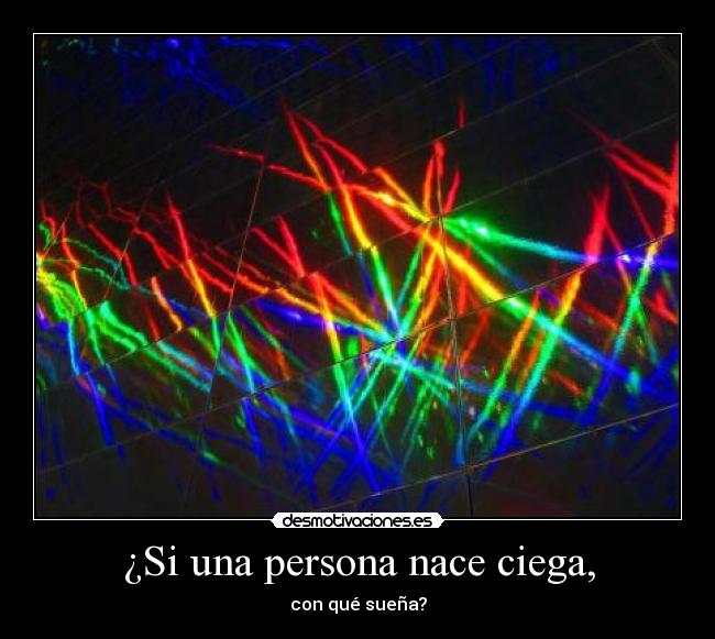 ¿Si una persona nace ciega, -