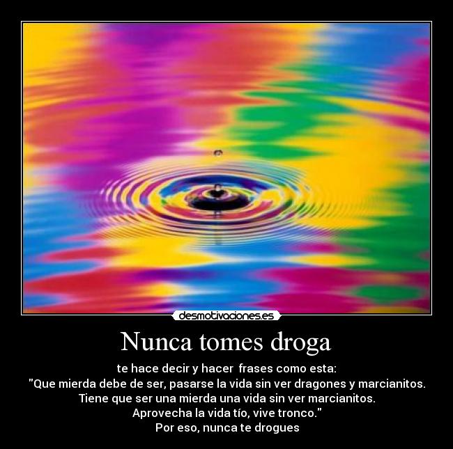 Nunca tomes droga - 