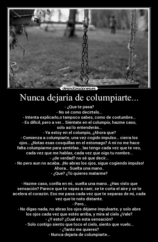 Nunca dejaría de columpiarte... -