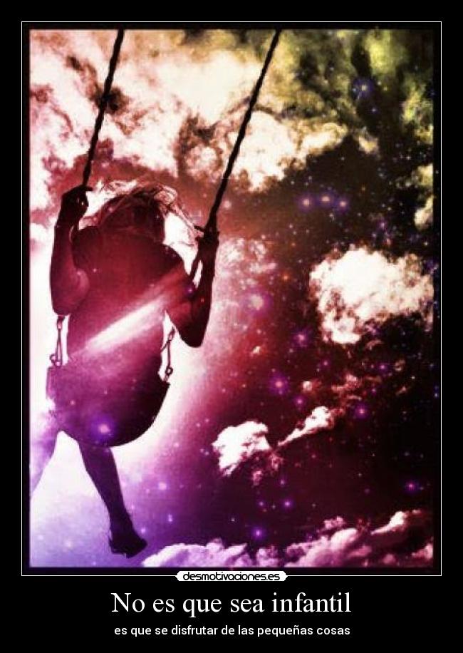 No es que sea infantil -