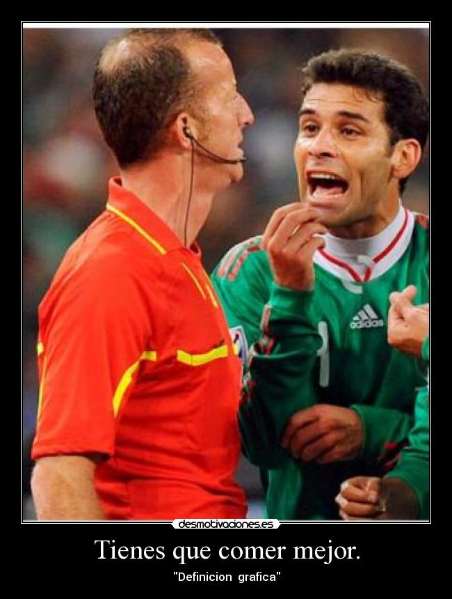 Tienes que comer mejor. -