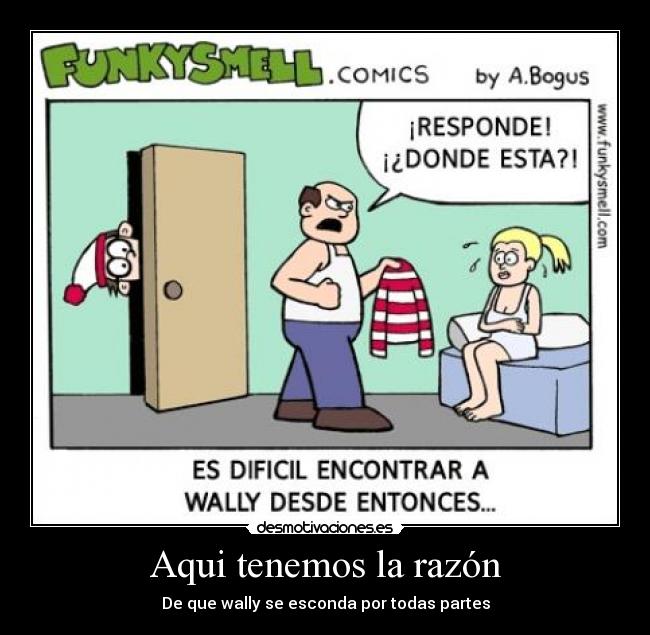 Aqui tenemos la razón - De que wally se esconda por todas partes