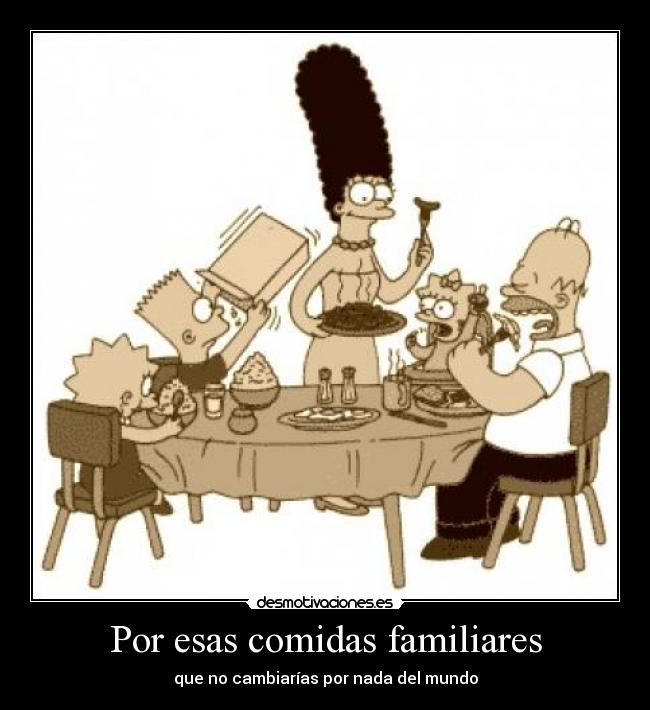 Por esas comidas familiares -