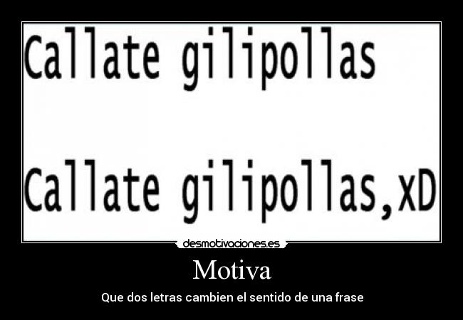 Motiva - Que dos letras cambien el sentido de una frase