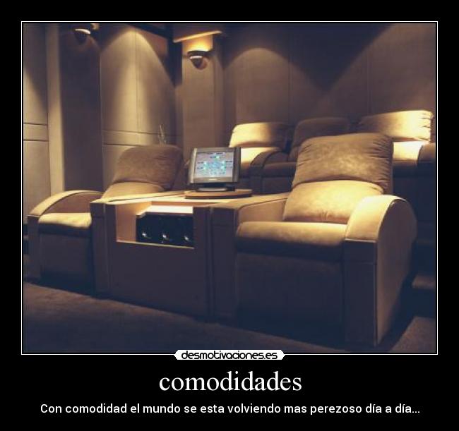comodidades - Con comodidad el mundo se esta volviendo mas perezoso día a día...