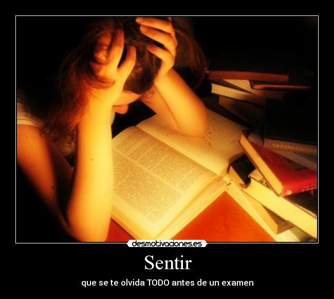 Sentir - que se te olvida TODO antes de un examen