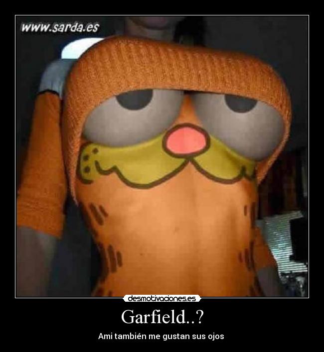 Garfield..? - Ami también me gustan sus ojos