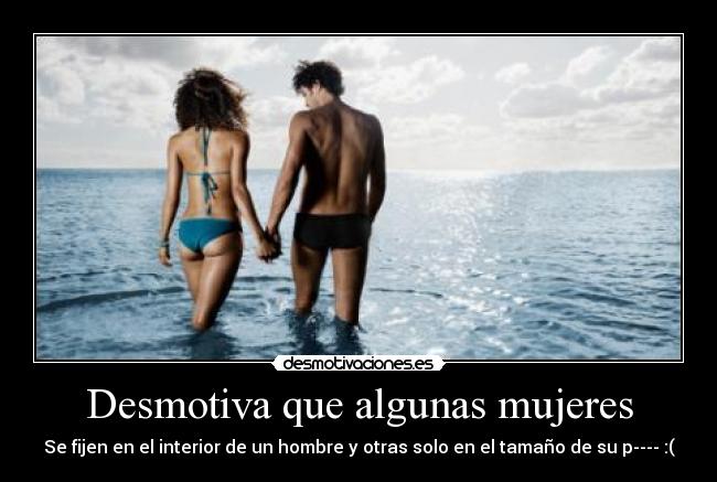 Desmotiva que algunas mujeres - 