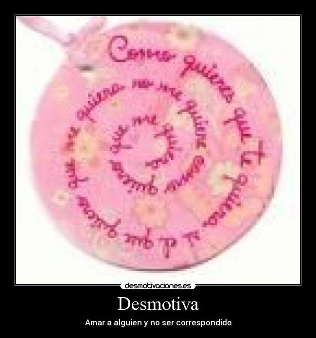 Desmotiva - Amar a alguien y no ser correspondido