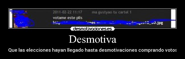 Desmotiva - Que las elecciones hayan llegado hasta desmotivaciones comprando votos