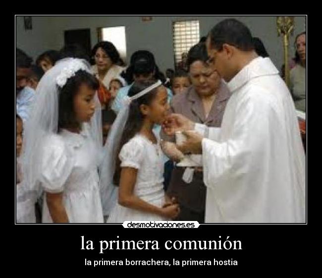 la primera comunión - la primera borrachera, la primera hostia