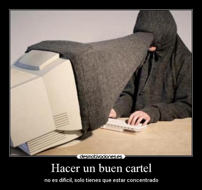 Hacer un buen cartel - no es dificil, solo tienes que estar concentrado