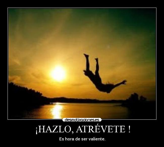 ¡HAZLO, ATRÉVETE ! -
