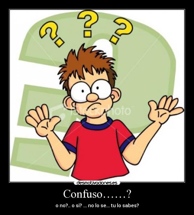 Confuso……? -