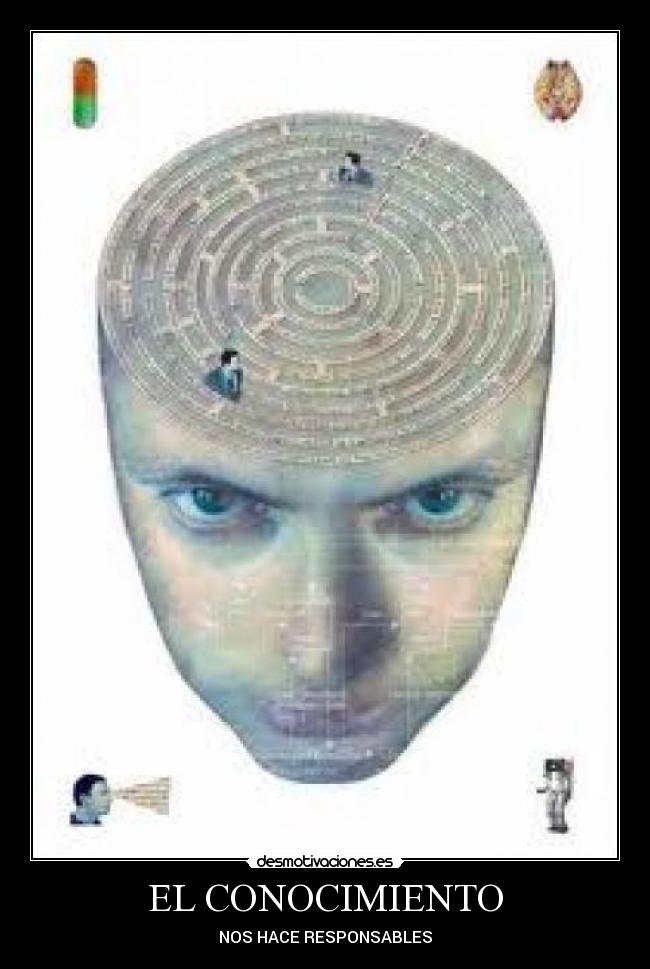 EL CONOCIMIENTO - NOS HACE RESPONSABLES