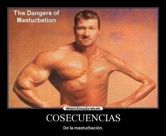 COSECUENCIAS - De la masturbación.