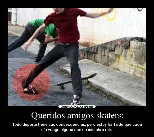 Queridos amigos skaters: - 