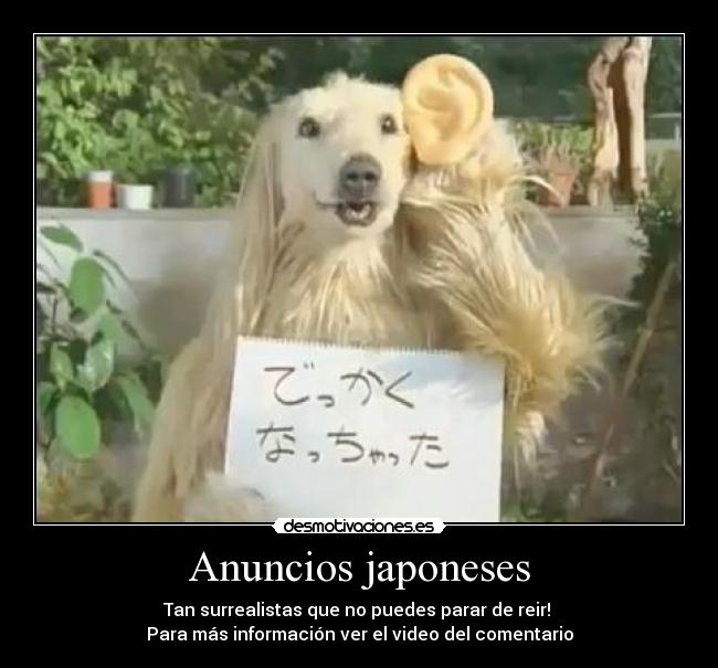 Anuncios japoneses - Tan surrealistas que no puedes parar de reir! 
Para más información ver el video del comentario