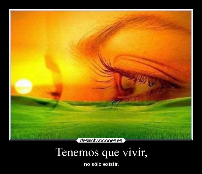 Tenemos que vivir, -