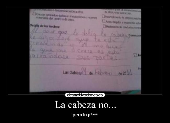La cabeza no... - pero la p****