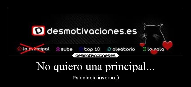 No quiero una principal... - Psicología inversa :)
