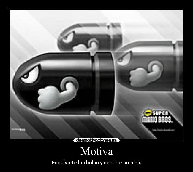 Motiva - Esquivarte las balas y sentirte un ninja