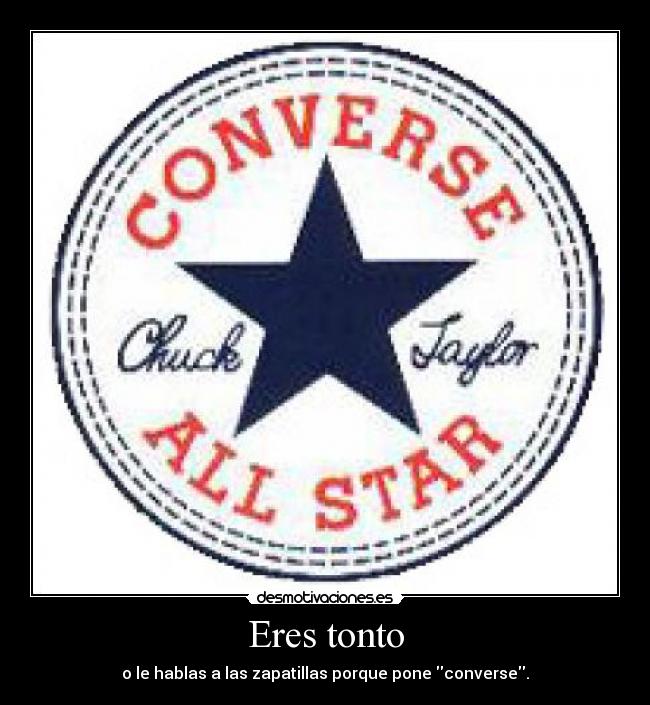 carteles tonto tonto zapatillas converse vermillion desmotivaciones