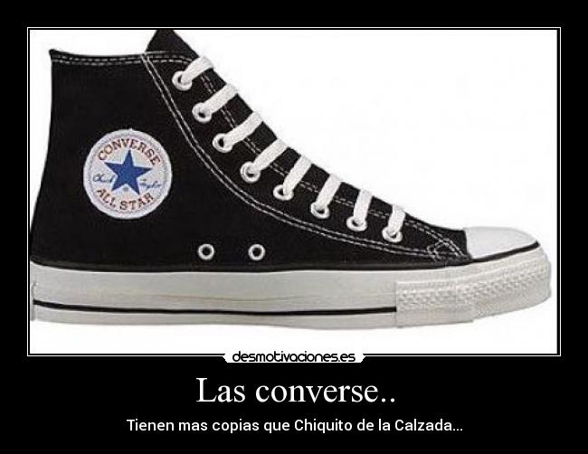 Las converse.. - Tienen mas copias que Chiquito de la Calzada...