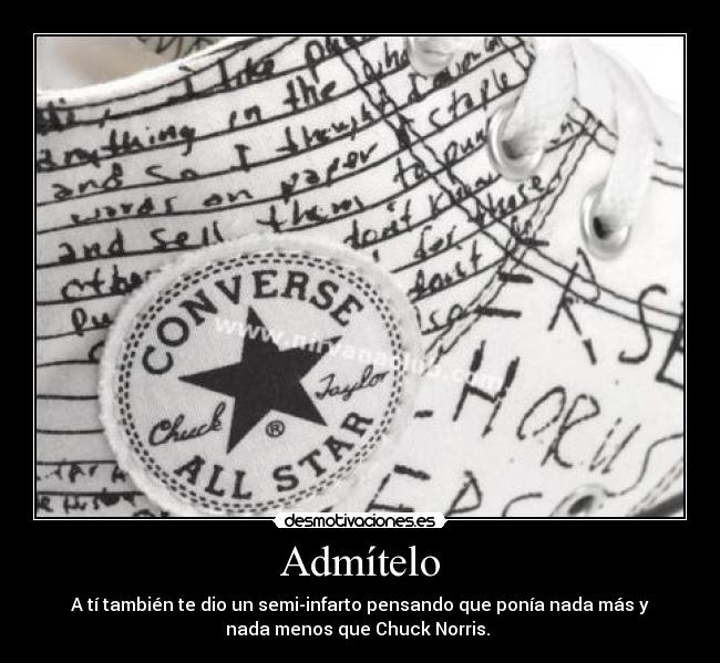 Admítelo - A tí también te dio un semi-infarto pensando que ponía nada más y
nada menos que Chuck Norris.