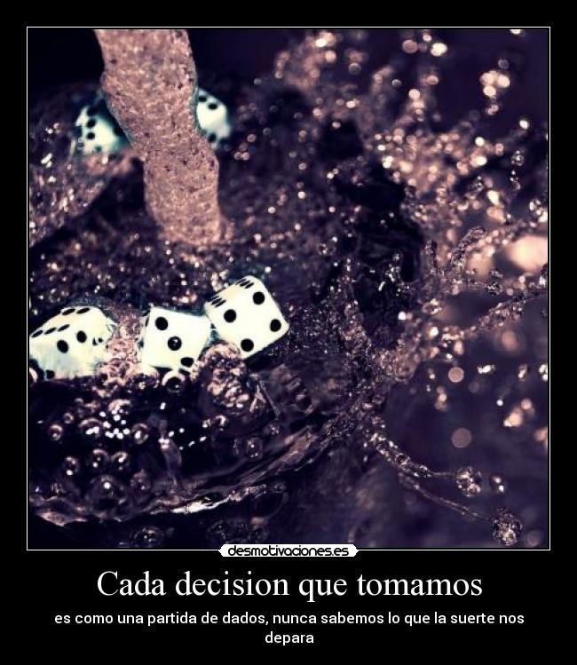 Cada decision que tomamos -