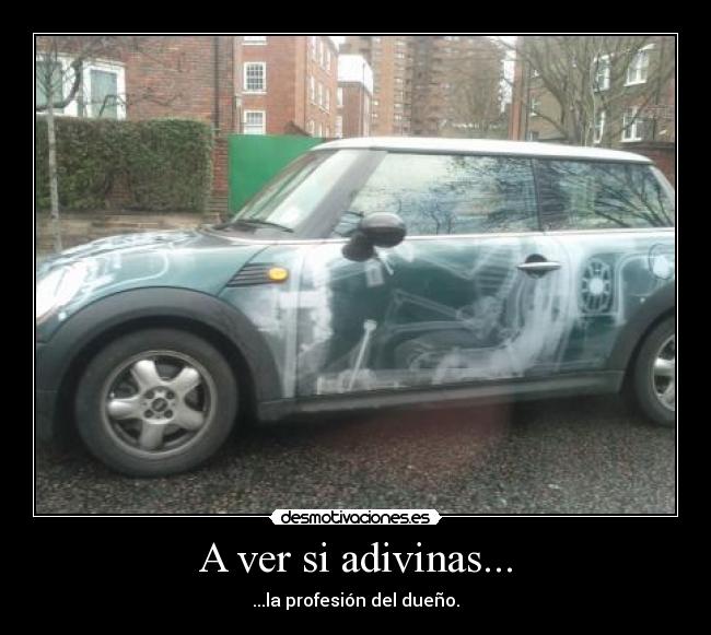 A ver si adivinas... - ...la profesión del dueño.