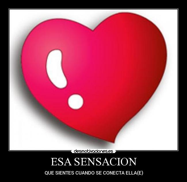ESA SENSACION - QUE SIENTES CUANDO SE CONECTA ELLA(E)