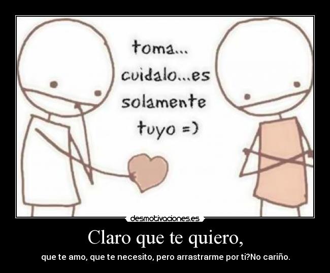 Claro que te quiero, -