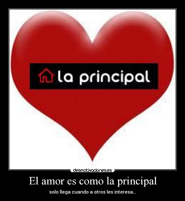 El amor es como la principal -