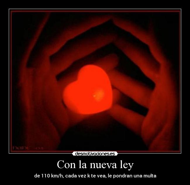 Con la nueva ley - de 110 km/h, cada vez k te vea, le pondran una multa