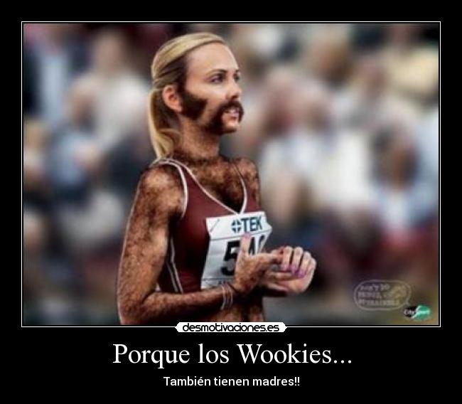 Porque los Wookies... - También tienen madres!!