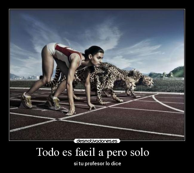 Todo es facil a pero solo - si tu profesor lo dice