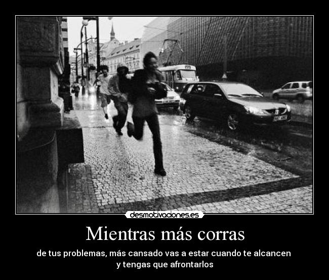 Mientras más corras -