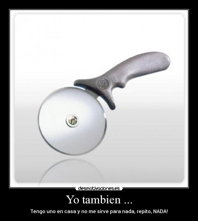 Yo tambien ... -