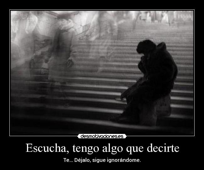 Escucha, tengo algo que decirte -