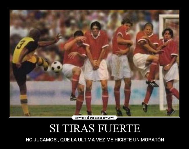 SI TIRAS FUERTE -