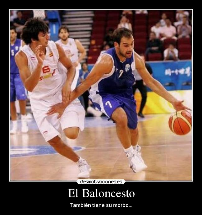 El Baloncesto - También tiene su morbo...
