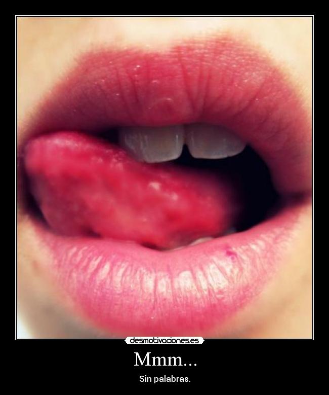 Mmm... - Sin palabras.
