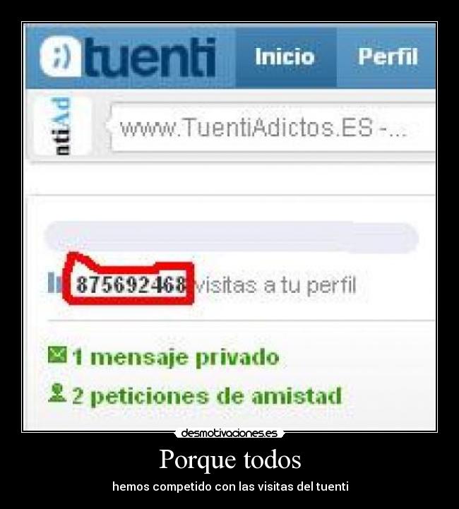 Porque todos - hemos competido con las visitas del tuenti