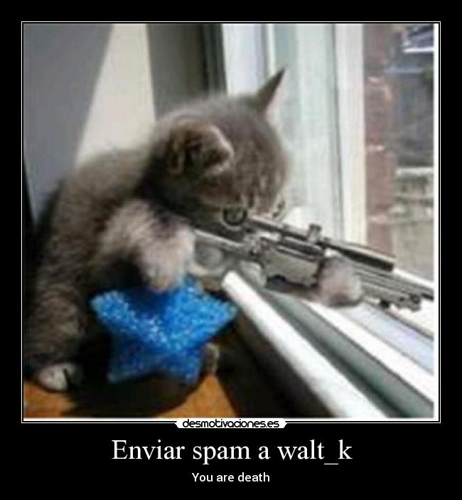 Enviar spam a walt_k - You are death