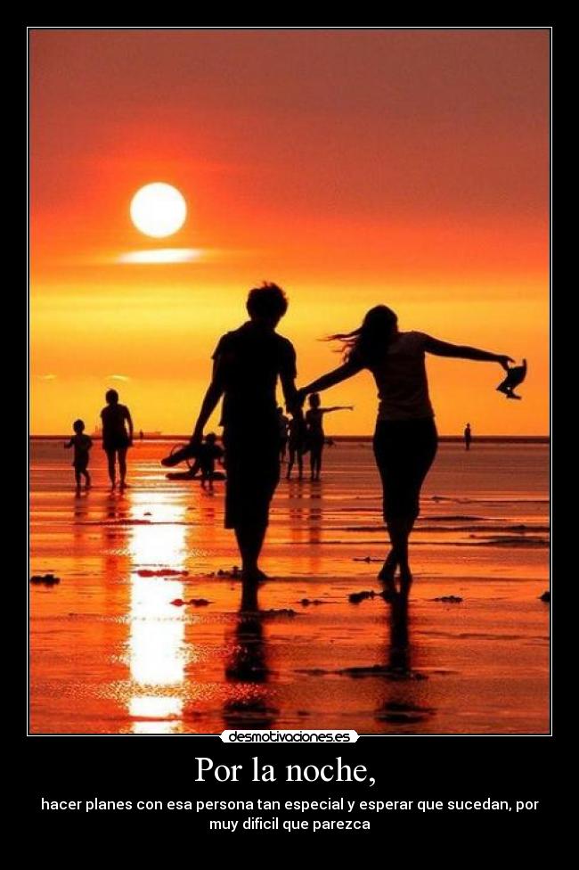 Por la noche, -