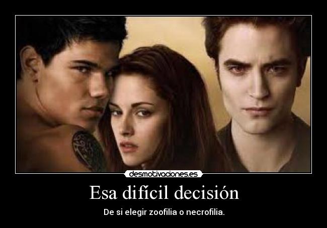 Esa difícil decisión - De si elegir zoofilia o necrofilia.
